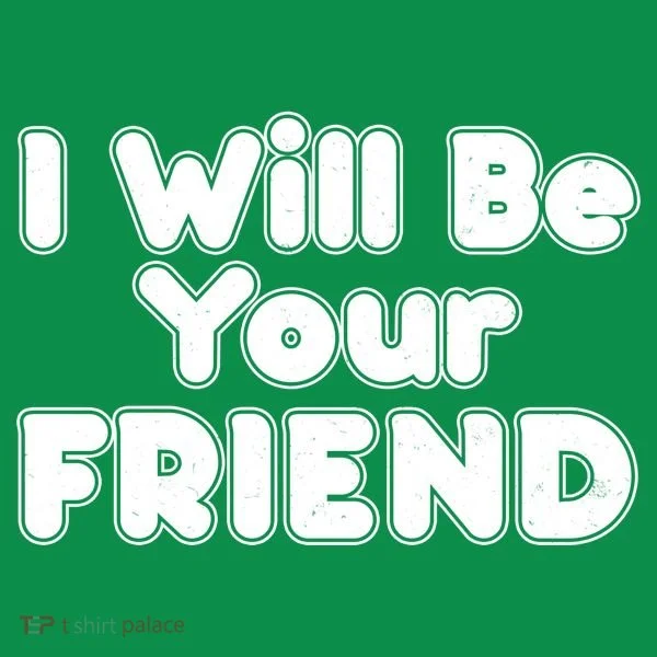 I Will Be Your Friend Women's Long Sleeve Shirt
