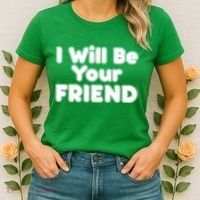 I Will Be Your Friend Women's T-Shirt thumb 2