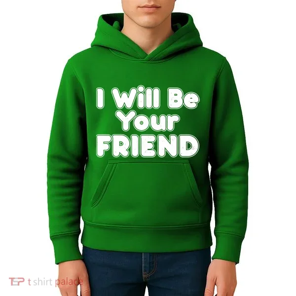 I Will Be Your Friend Kids Hoodie