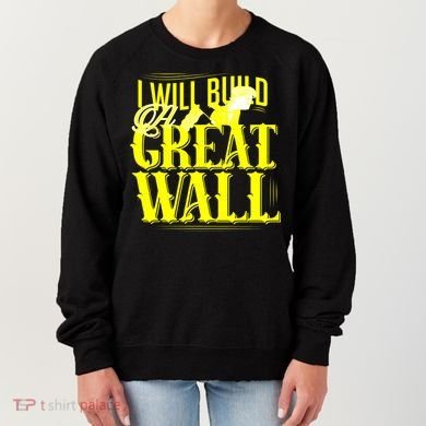 I Will Build A Great Wall - Donald Trump Women's Sweatshirt
