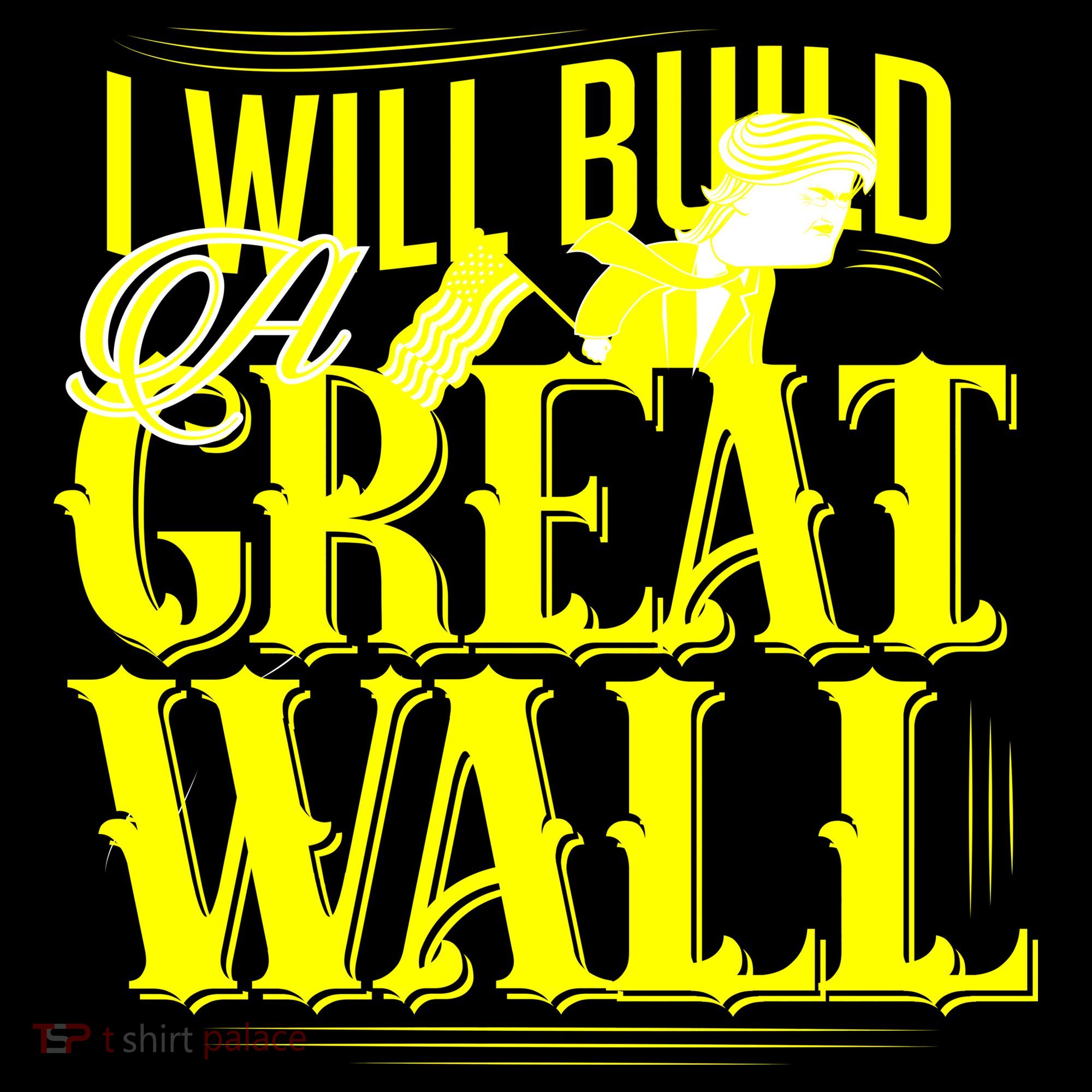 I Will Build A Great Wall - Donald Trump Coaster