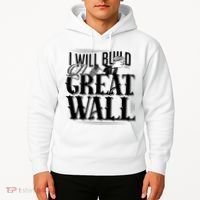 I Will Build A Great Wall - Donald Trump Hoodie thumb 2
