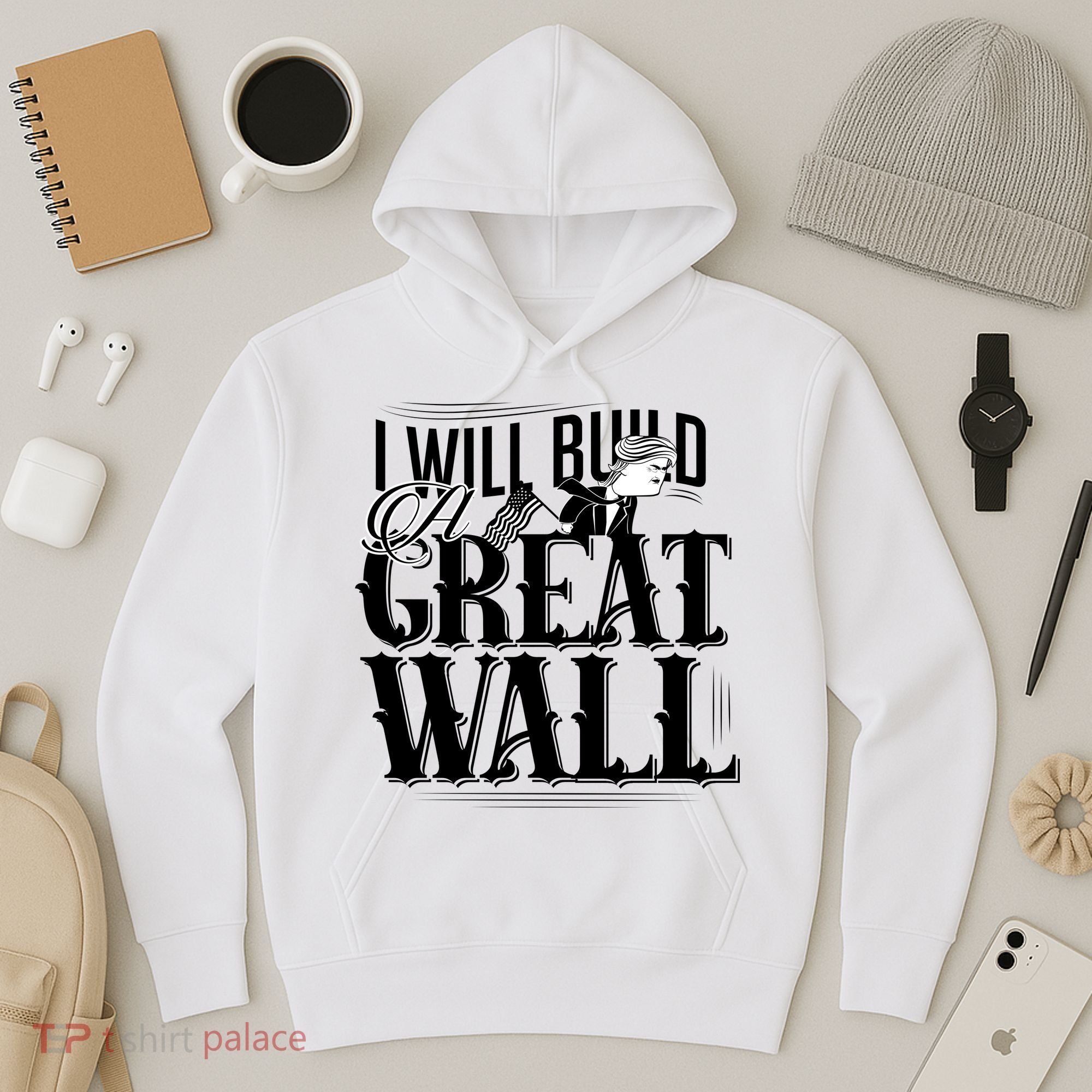 I Will Build A Great Wall - Donald Trump Hoodie