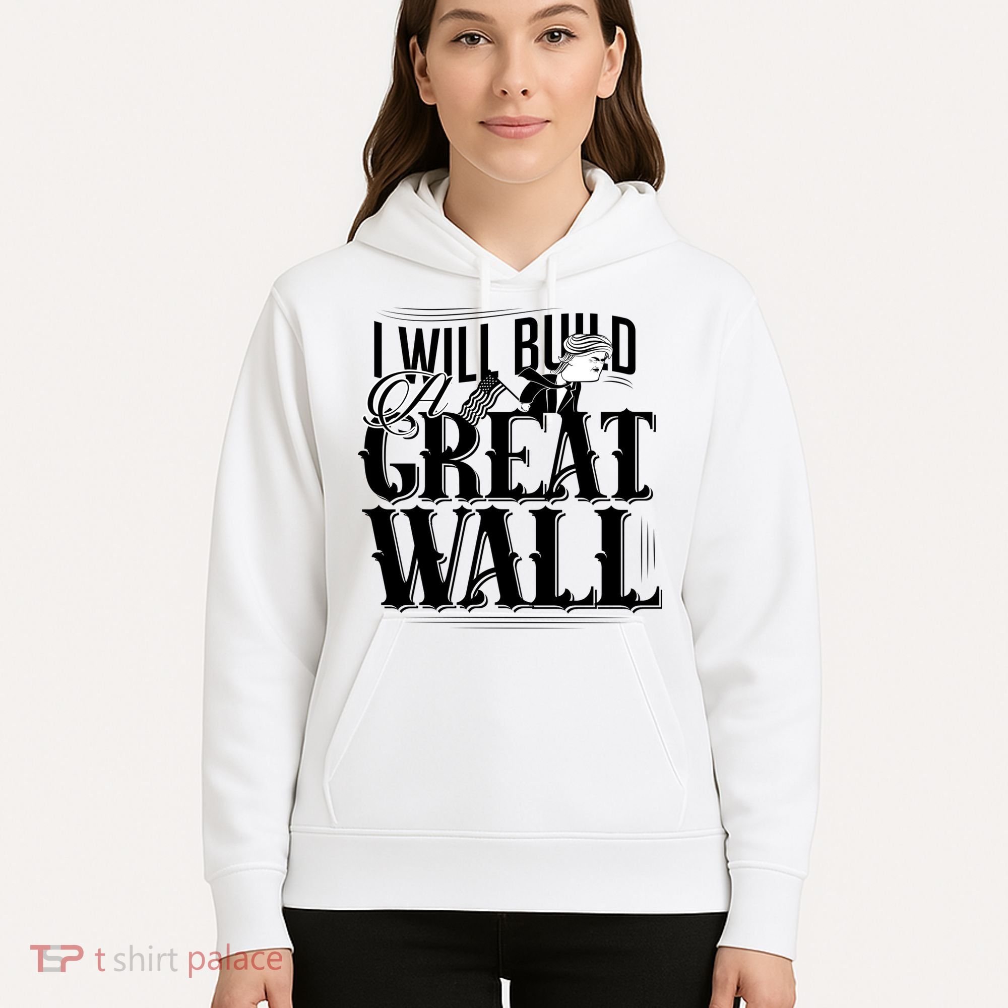 I Will Build A Great Wall - Donald Trump Hoodie