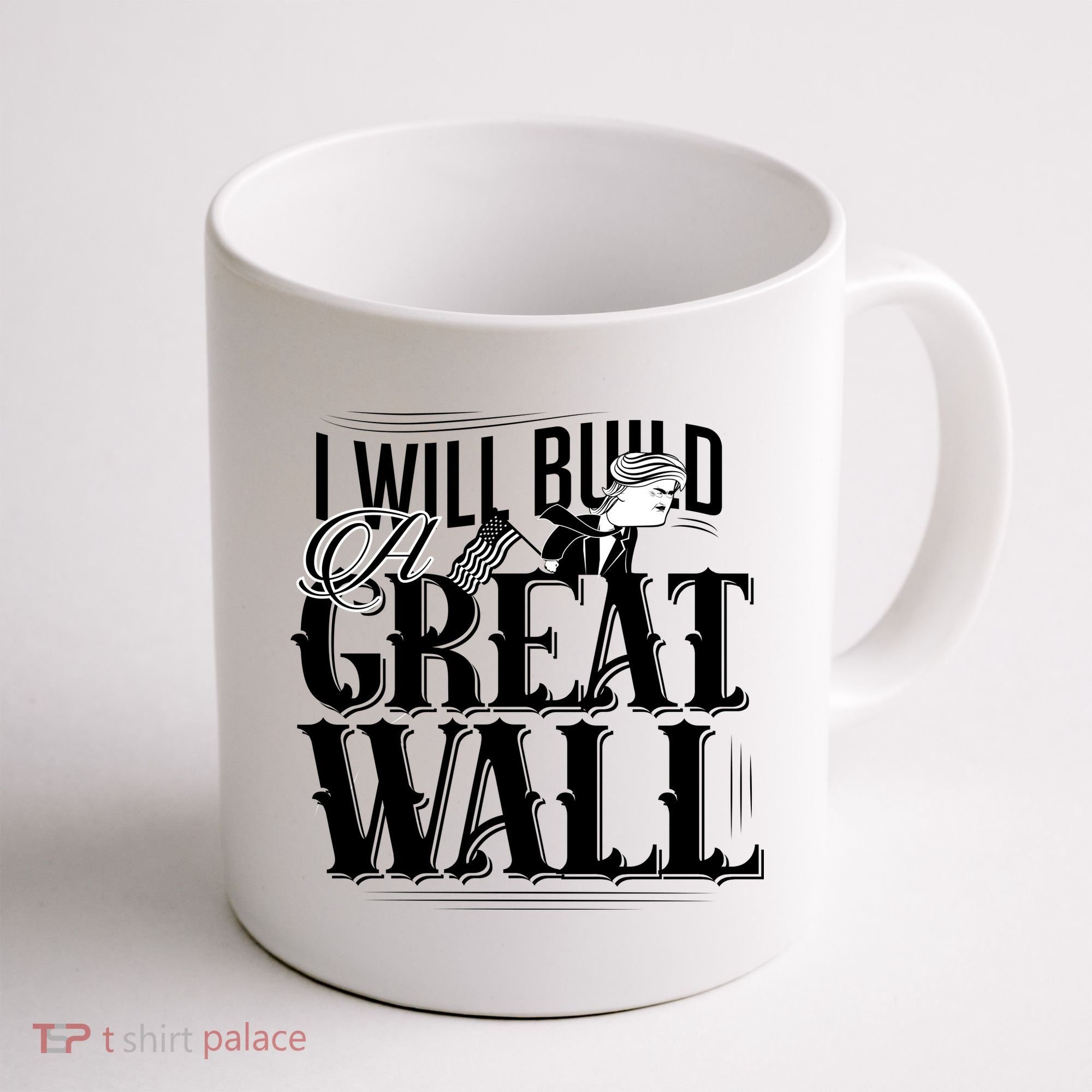 I Will Build A Great Wall - Donald Trump Coffee Mug