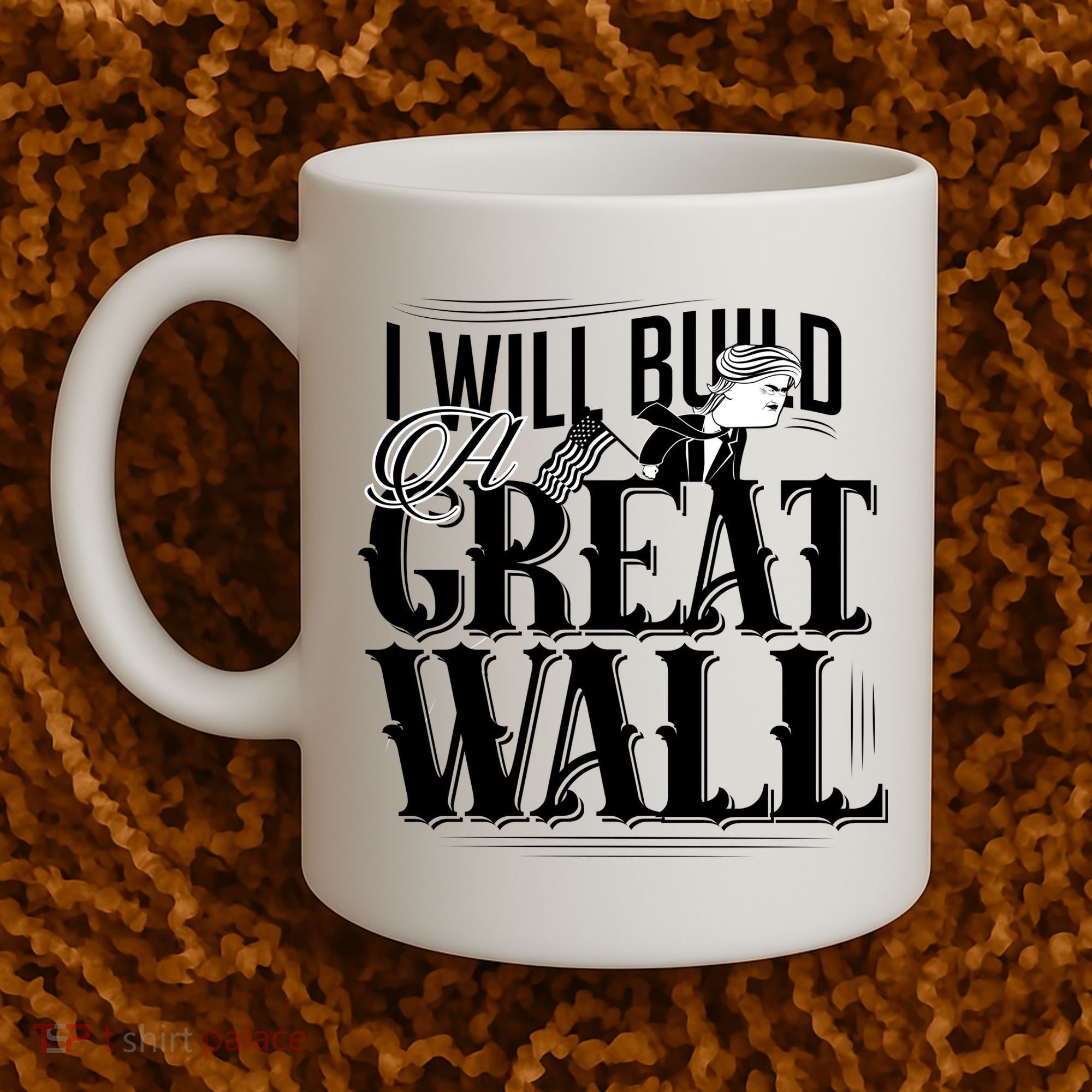 I Will Build A Great Wall - Donald Trump Coffee Mug