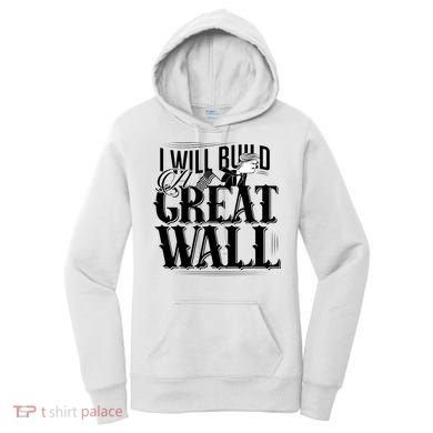 I Will Build A Great Wall - Donald Trump Women's Hoodie