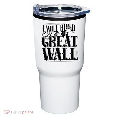 I Will Build A Great Wall - Donald Trump Tumbler
