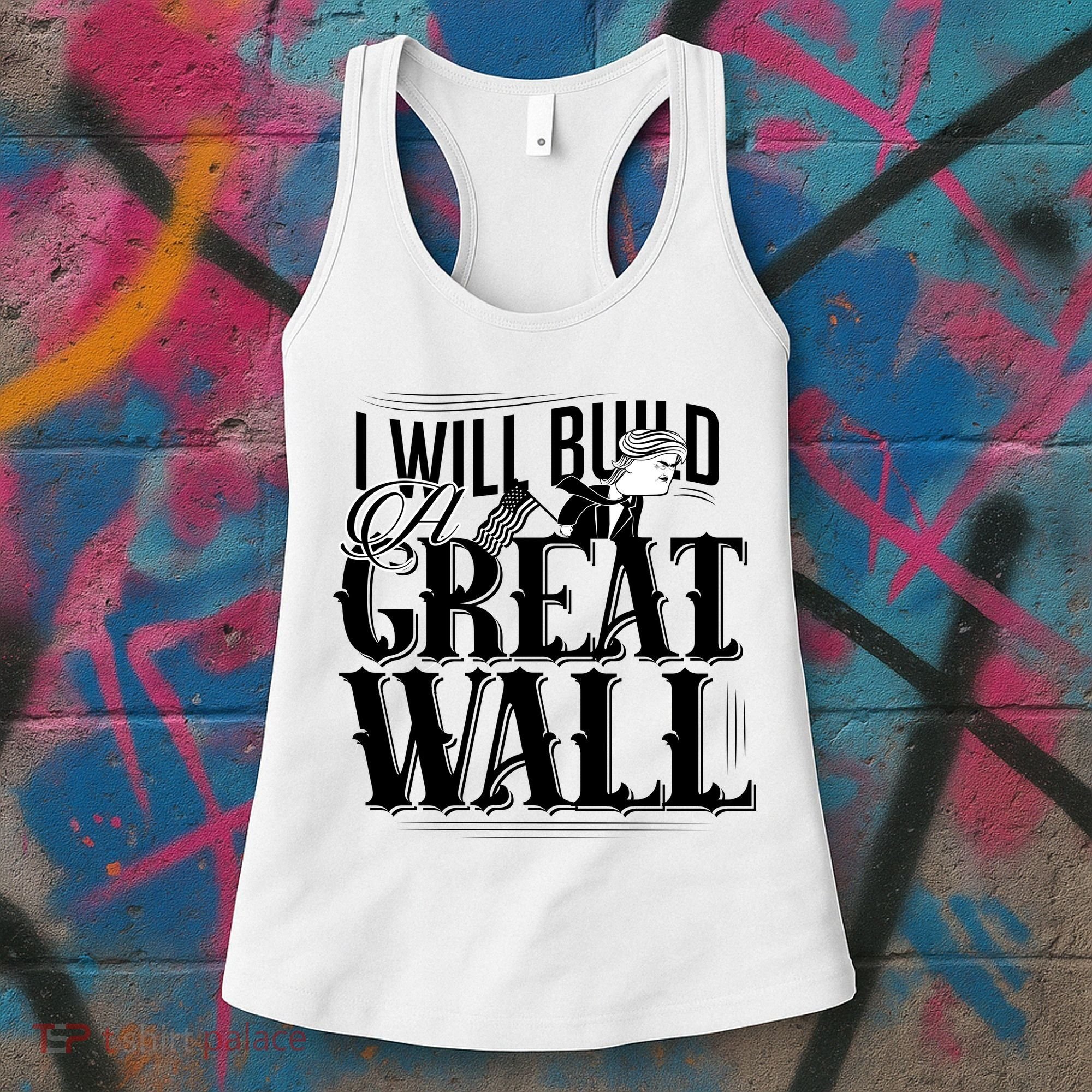 I Will Build A Great Wall - Donald Trump Women's Tank Top