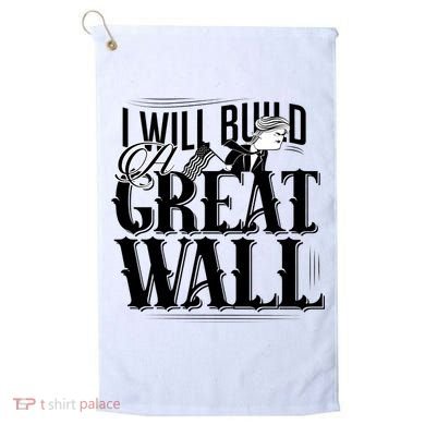 I Will Build A Great Wall - Donald Trump Golf Towel