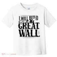 I Will Build A Great Wall - Donald Trump Toddler T-Shirt thumb 0