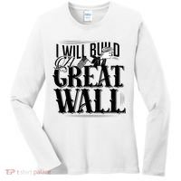 I Will Build A Great Wall - Donald Trump Women's Long Sleeve Shirt thumb 0