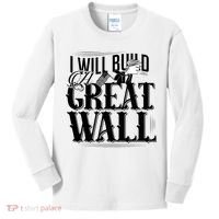 I Will Build A Great Wall - Donald Trump Kids Long Sleeve Shirt thumb 0