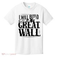 I Will Build A Great Wall - Donald Trump Kids T-Shirt thumb 0