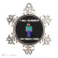 I Will Eliminate The Middle Class Ornament thumb 0
