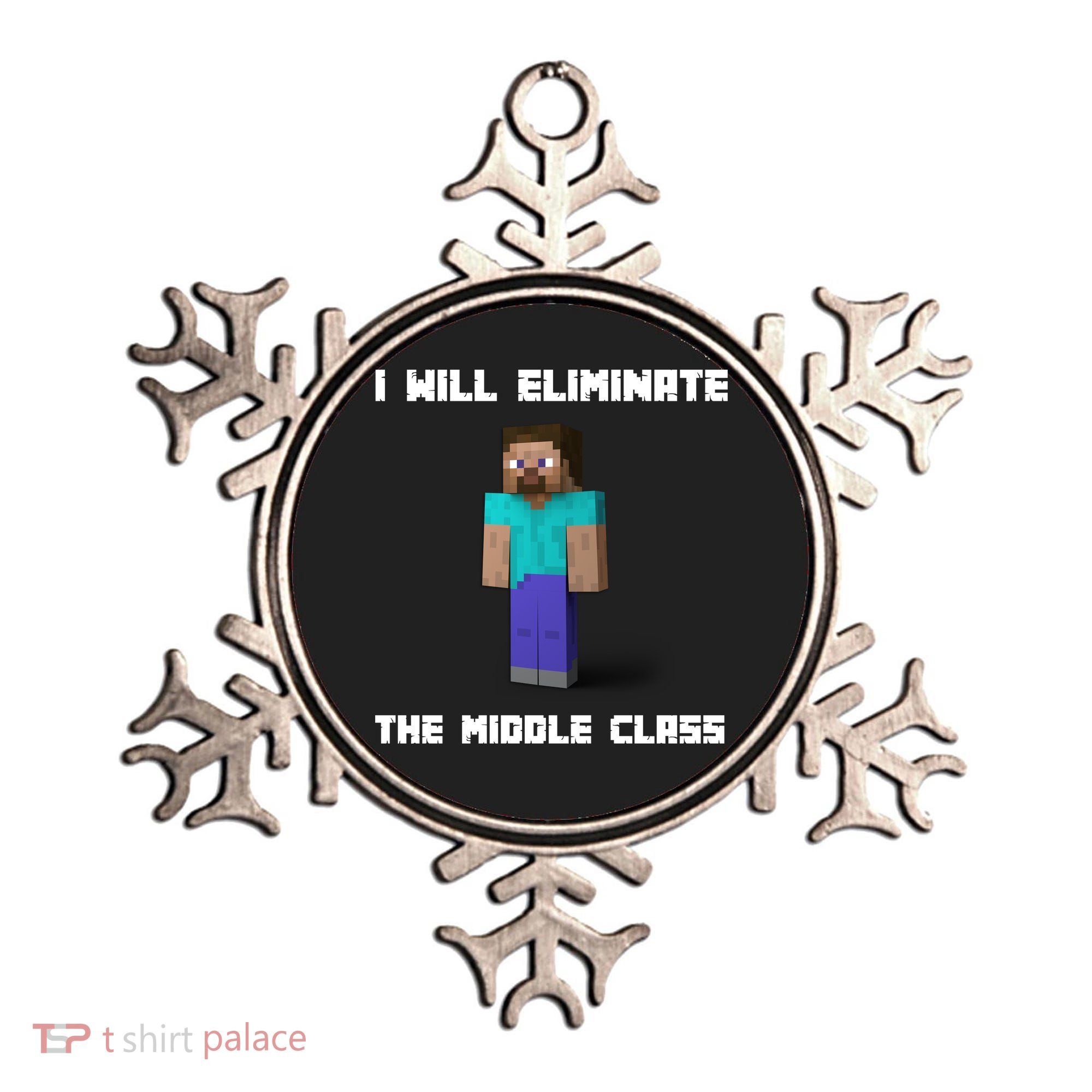 I Will Eliminate The Middle Class Ornament