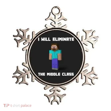 I Will Eliminate The Middle Class Ornament