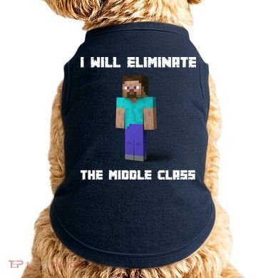 I Will Eliminate The Middle Class Doggie Tank