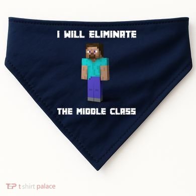 I Will Eliminate The Middle Class USA-Made Doggie Bandana