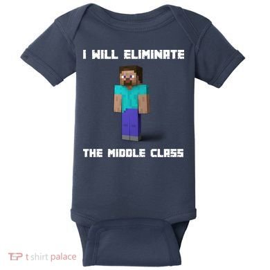 I Will Eliminate The Middle Class Baby Bodysuit