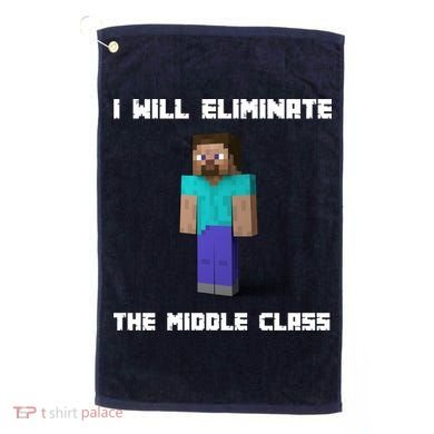 I Will Eliminate The Middle Class Golf Towel