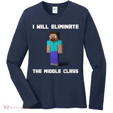 I Will Eliminate The Middle Class Women's Long Sleeve Shirt