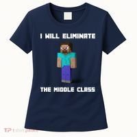 I Will Eliminate The Middle Class Women's T-Shirt thumb 0
