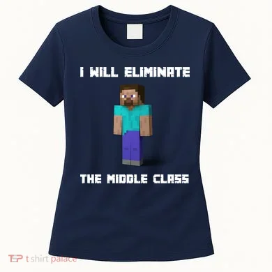 I Will Eliminate The Middle Class Women's T-Shirt