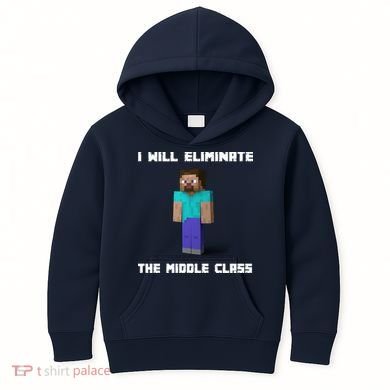 I Will Eliminate The Middle Class Kids Hoodie