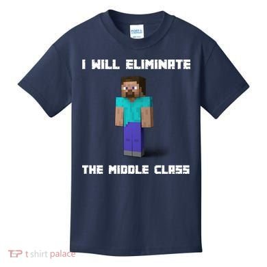 I Will Eliminate The Middle Class Kids T-Shirt