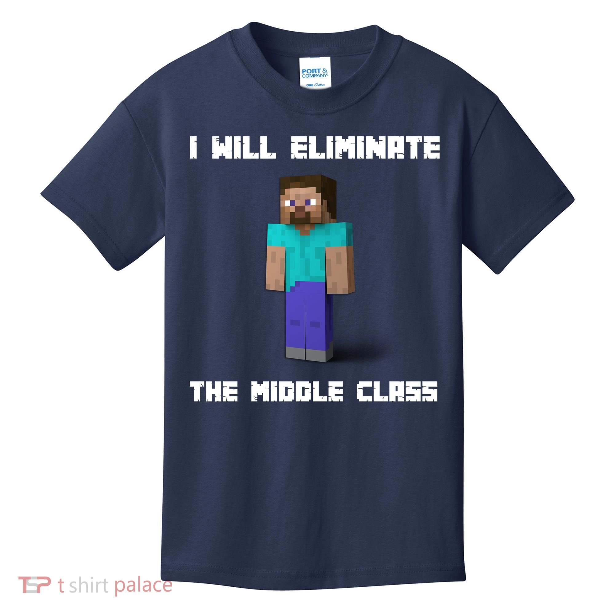 I Will Eliminate The Middle Class Kids T-Shirt