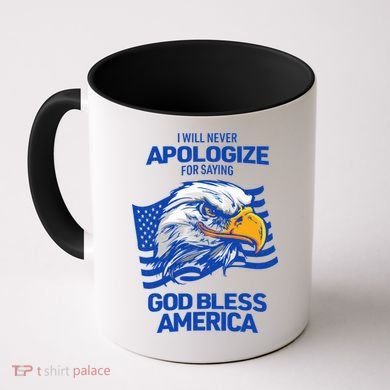 I Will Never Apologize For Saying God Bless America Coffee Mug