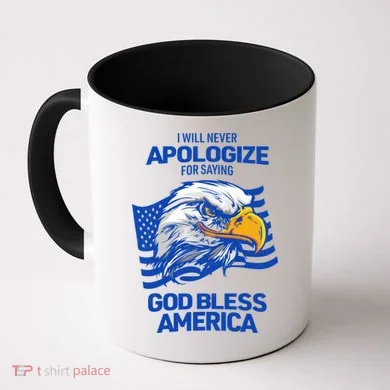I Will Never Apologize For Saying God Bless America Coffee Mug