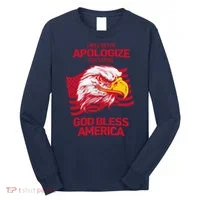 I Will Never Apologize For Saying God Bless America Long Sleeve Shirt thumb 0
