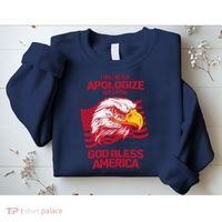 I Will Never Apologize For Saying God Bless America Sweatshirt thumb 2