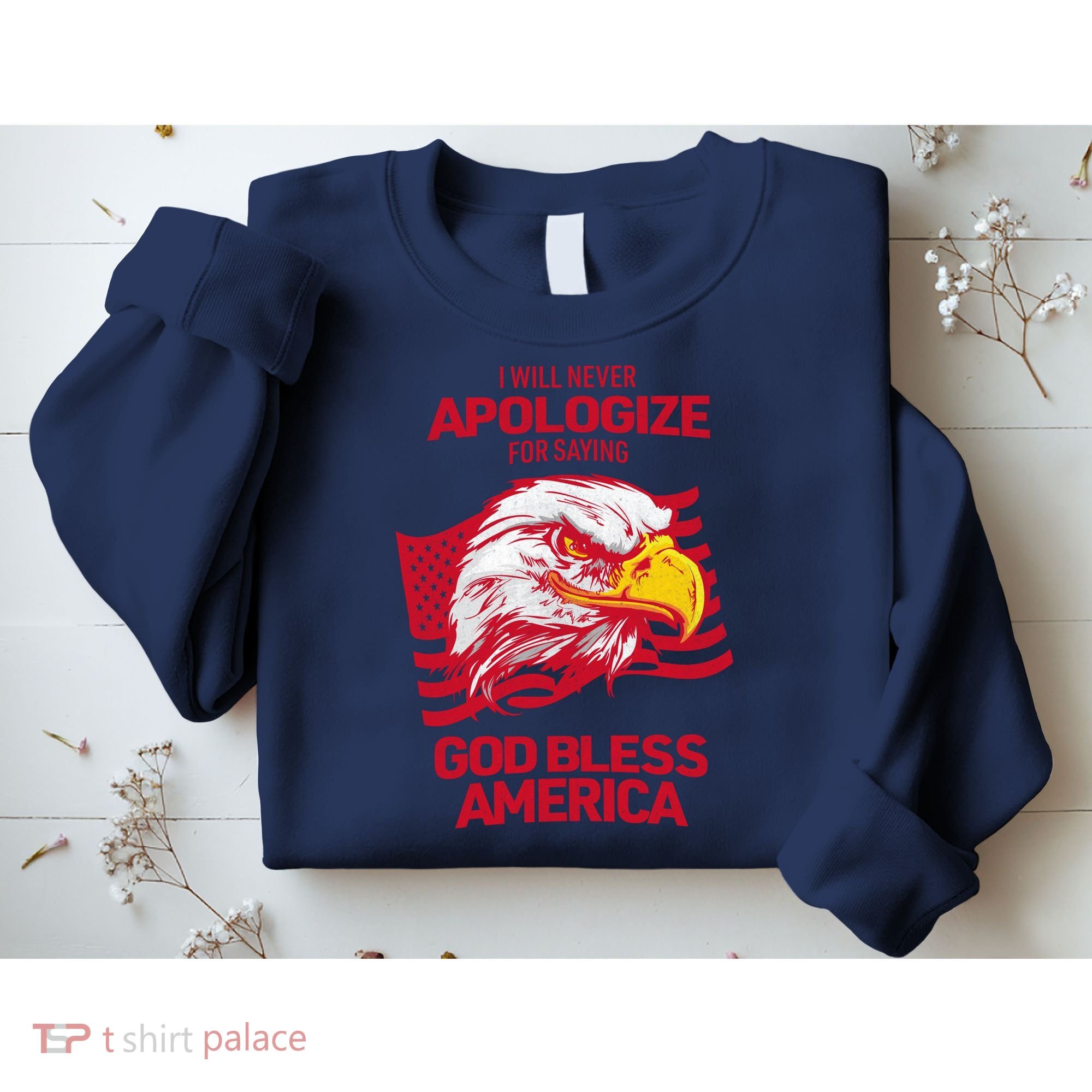 I Will Never Apologize For Saying God Bless America Sweatshirt