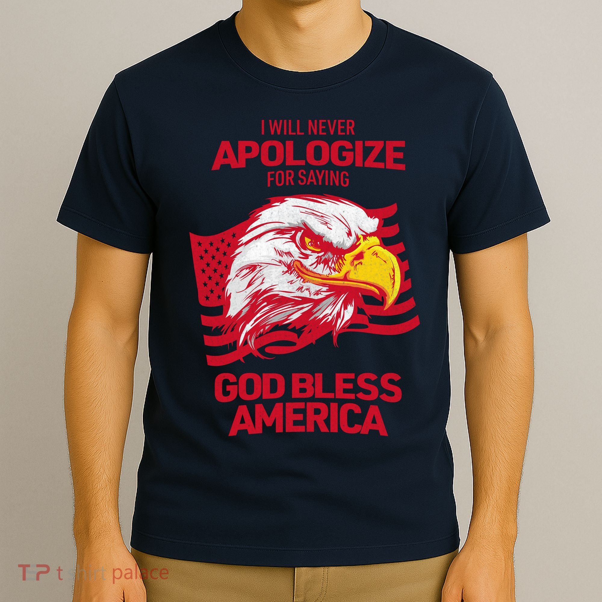 I Will Never Apologize For Saying God Bless America T-Shirt