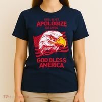 I Will Never Apologize For Saying God Bless America T-Shirt thumb 4