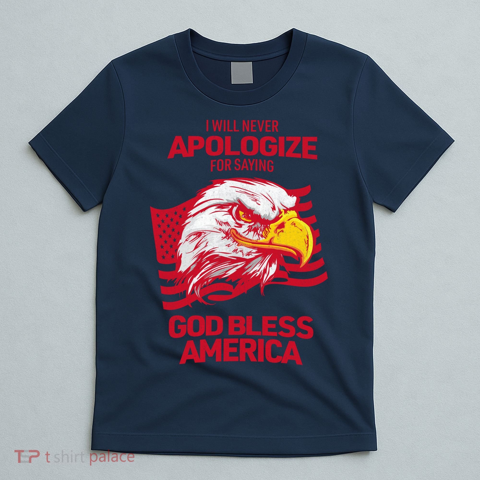 I Will Never Apologize For Saying God Bless America T-Shirt