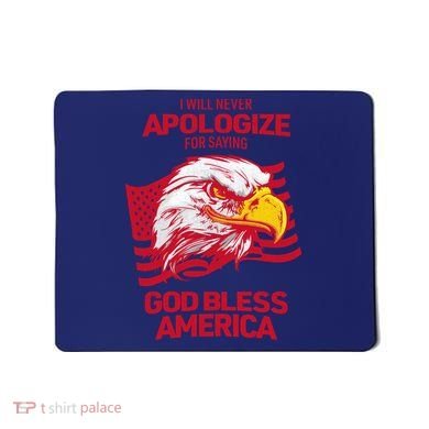 I Will Never Apologize For Saying God Bless America Mousepad
