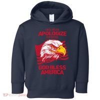 I Will Never Apologize For Saying God Bless America Toddler Hoodie thumb 0