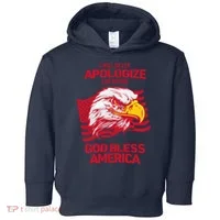 I Will Never Apologize For Saying God Bless America Toddler Hoodie thumb 0