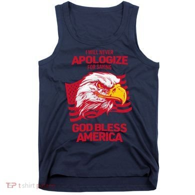 I Will Never Apologize For Saying God Bless America Tank Top
