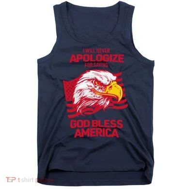 I Will Never Apologize For Saying God Bless America Tank Top