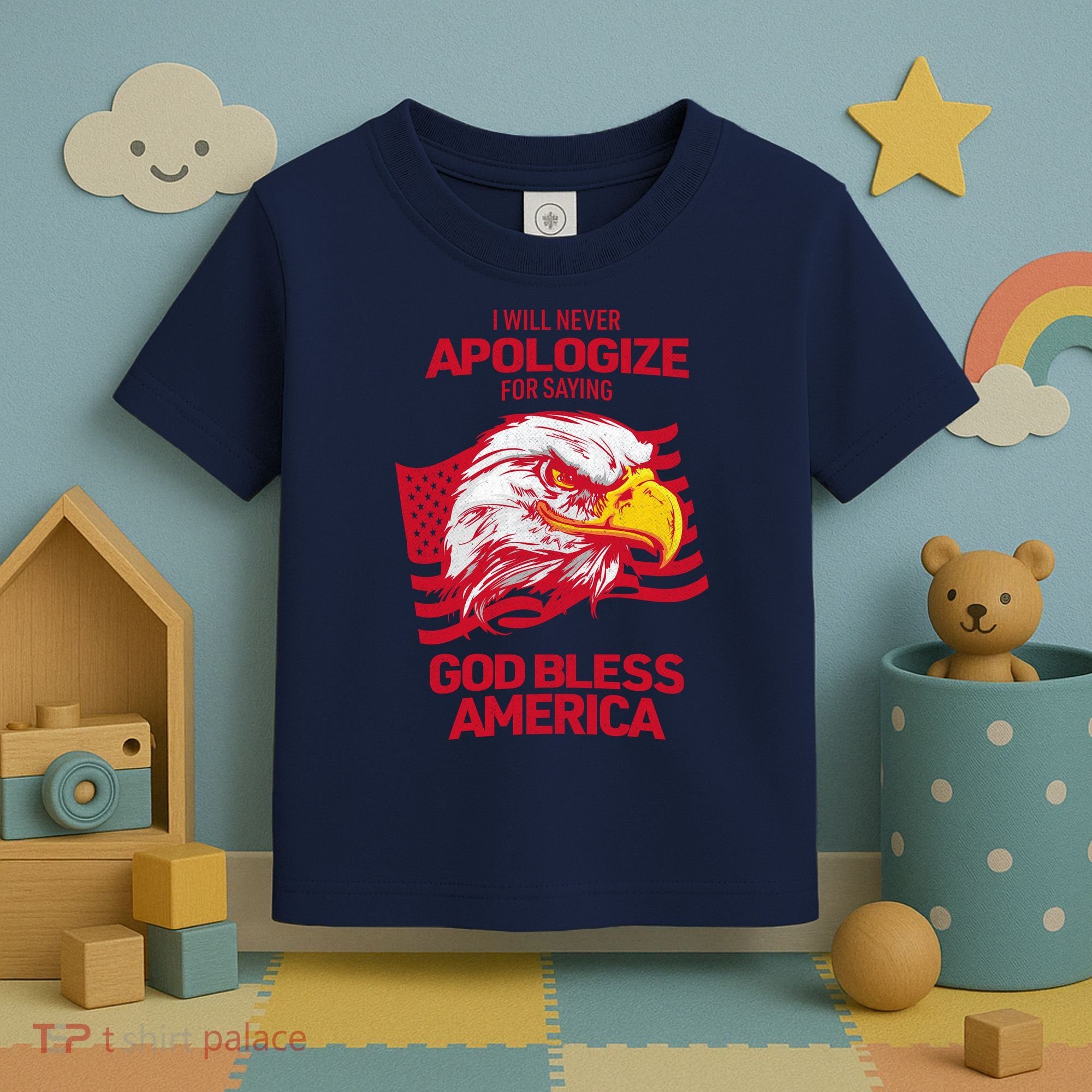 I Will Never Apologize For Saying God Bless America Toddler T-Shirt