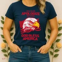 I Will Never Apologize For Saying God Bless America Women's T-Shirt thumb 2