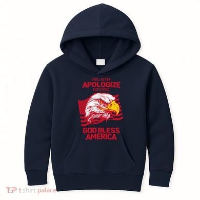 I Will Never Apologize For Saying God Bless America Kids Hoodie