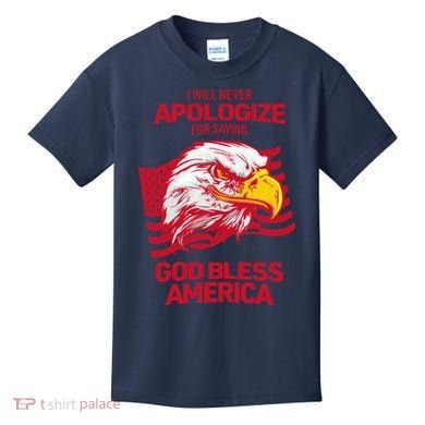 I Will Never Apologize For Saying God Bless America Kids T-Shirt