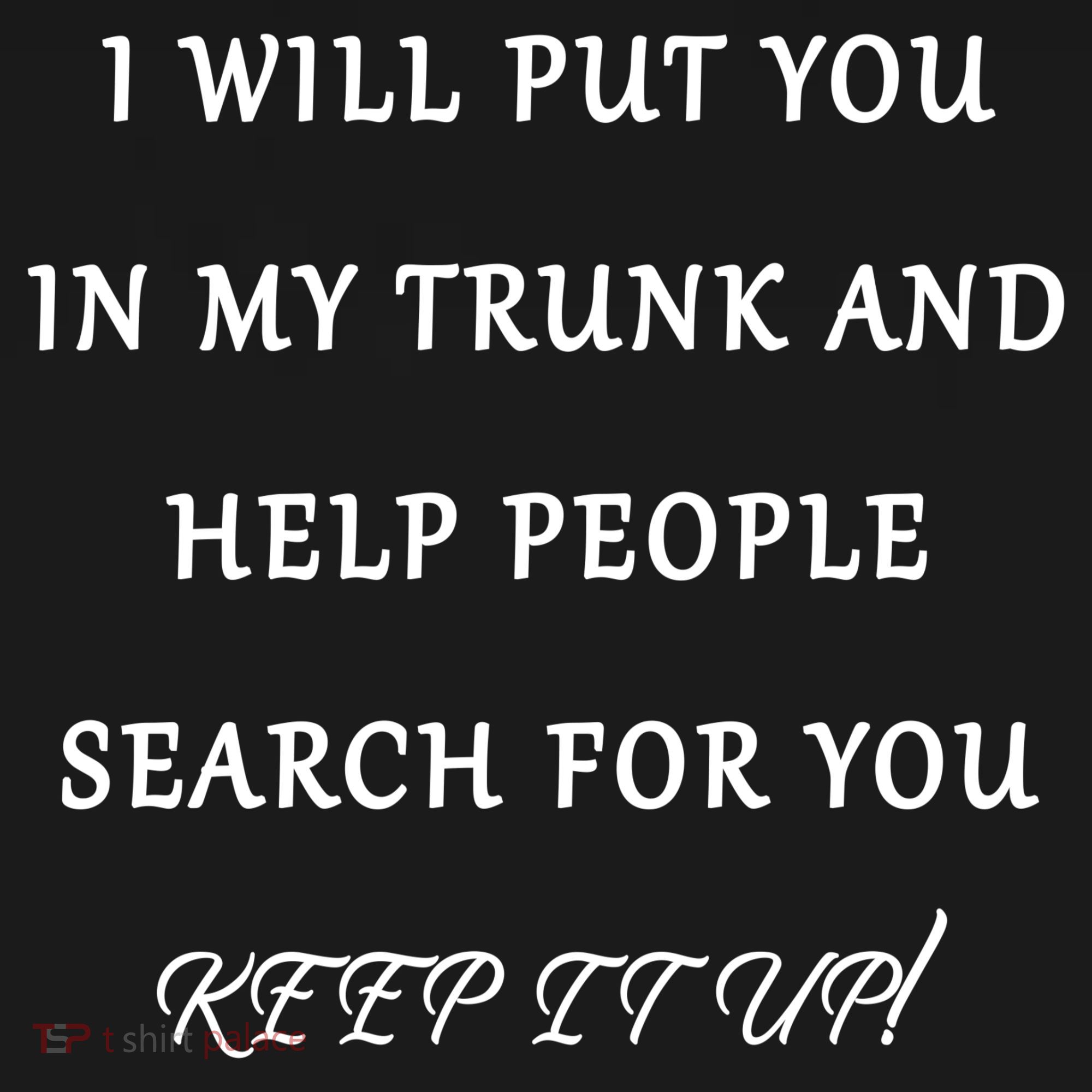 I Will Put Your In my Trunk And Help People Search For You Ornament