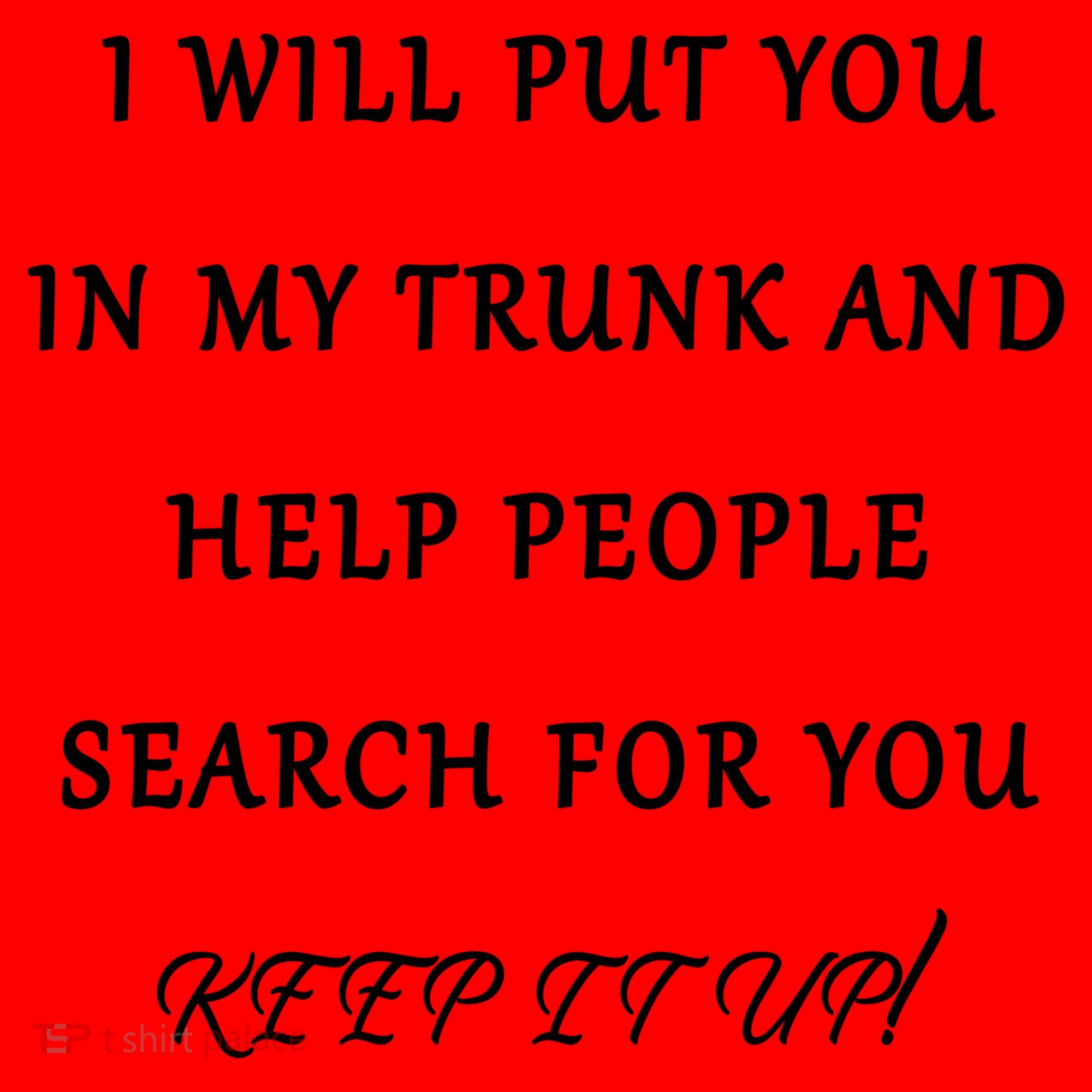 I Will Put Your In my Trunk And Help People Search For You Santa Hat
